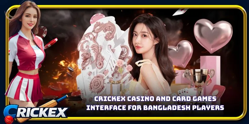 Crickex casino and card games interface for Bangladesh players