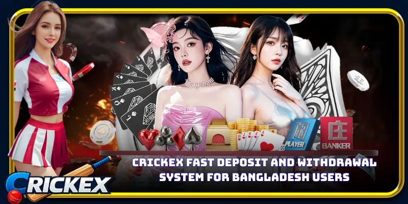 Crickex fast deposit and withdrawal system for Bangladesh users