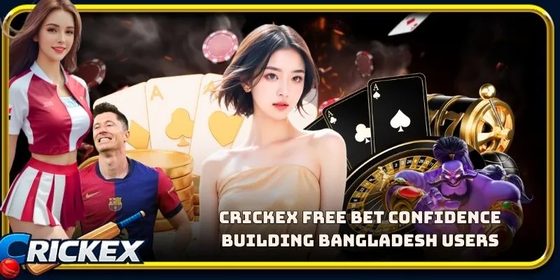 Alt: crickex free bet confidence building bangladesh users