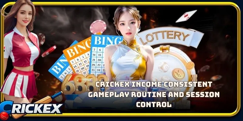 Alt: crickex income consistent gameplay routine and session control