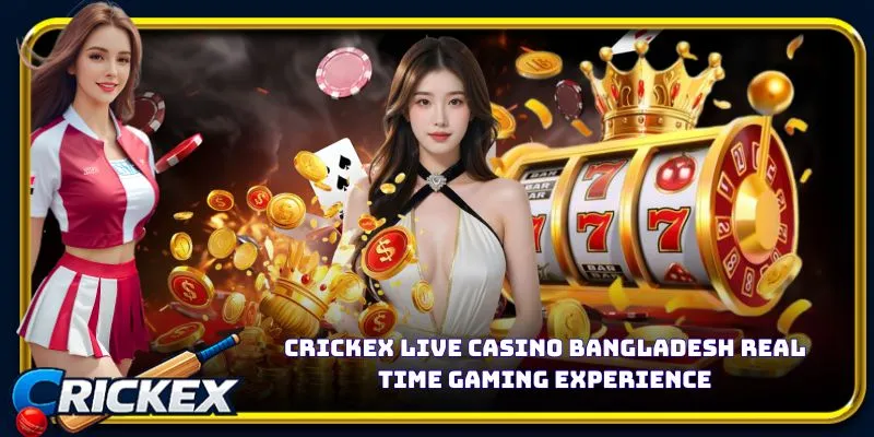 Alt: crickex live casino bangladesh real time gaming experience