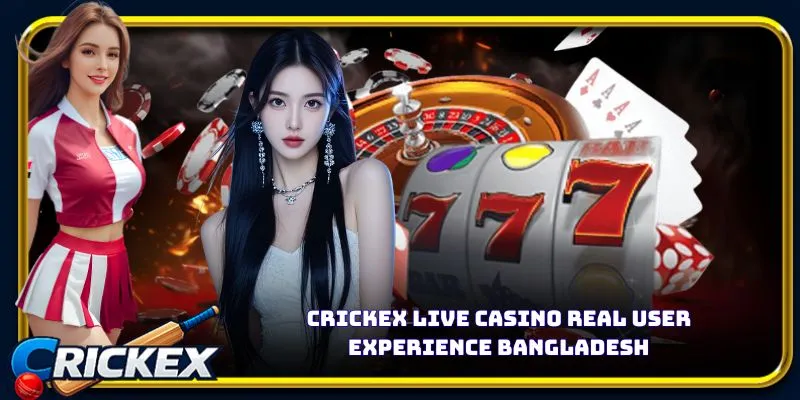 Alt: crickex live casino real user experience bangladesh