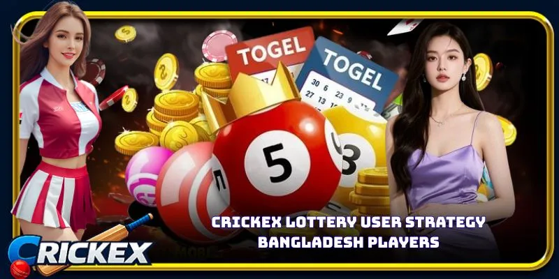 Crickex lottery user strategy bangladesh players