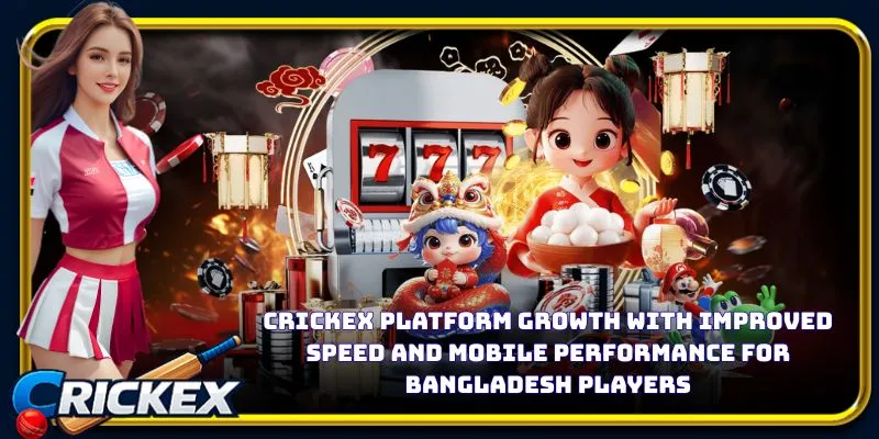 Crickex platform growth with improved speed and mobile performance for Bangladesh players