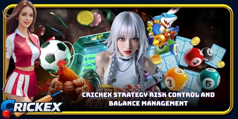 Alt: crickex strategy risk control and balance management